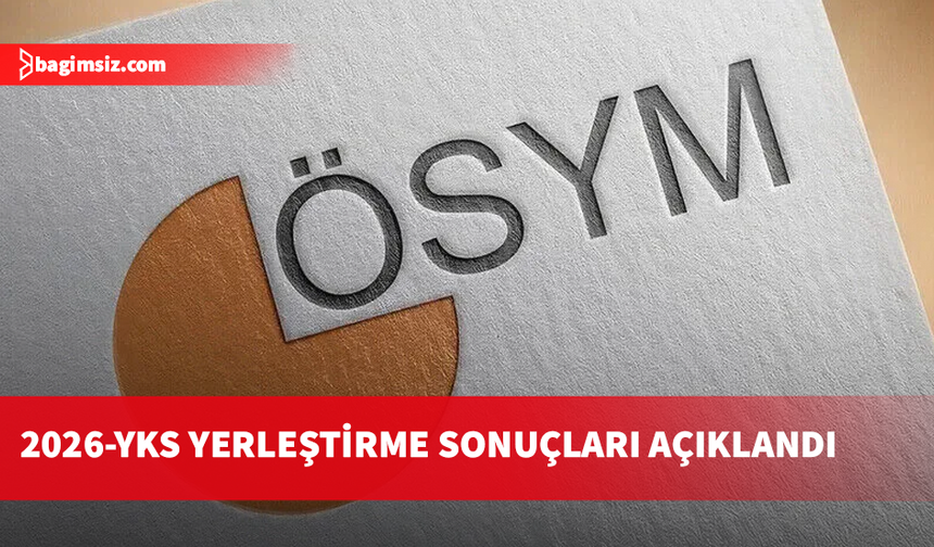 2026-YKS yerleştirme sonuçları açıklandı