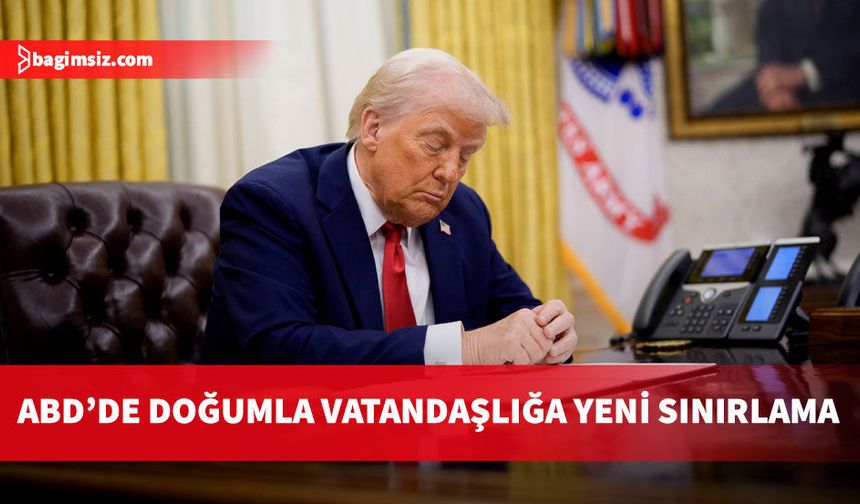 ABD Başkanı Trump ABD'de doğumla vatandaşlığa yeni kısıtlamalar geldiğini duyurdu