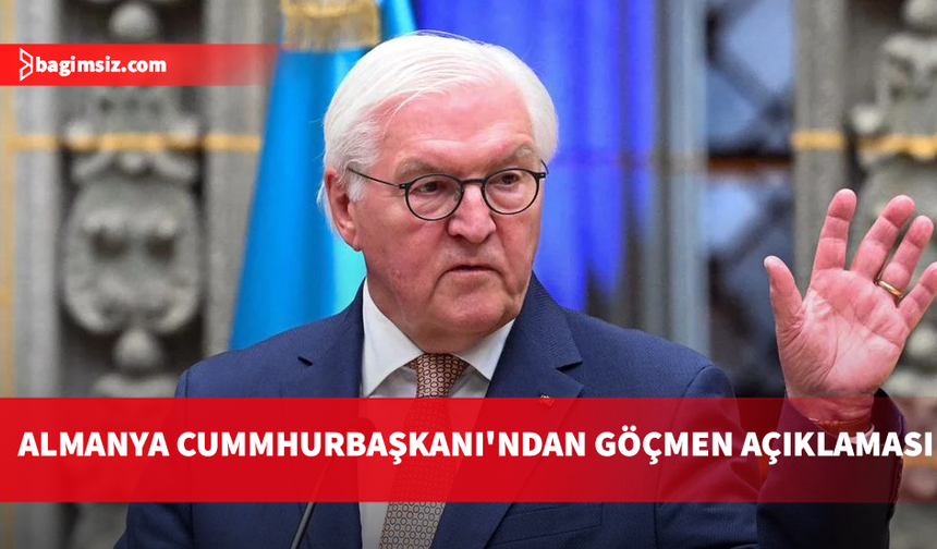 Almanya Cumhurbaşkanı Steinmeier: Göçmene ihtiyacımız var