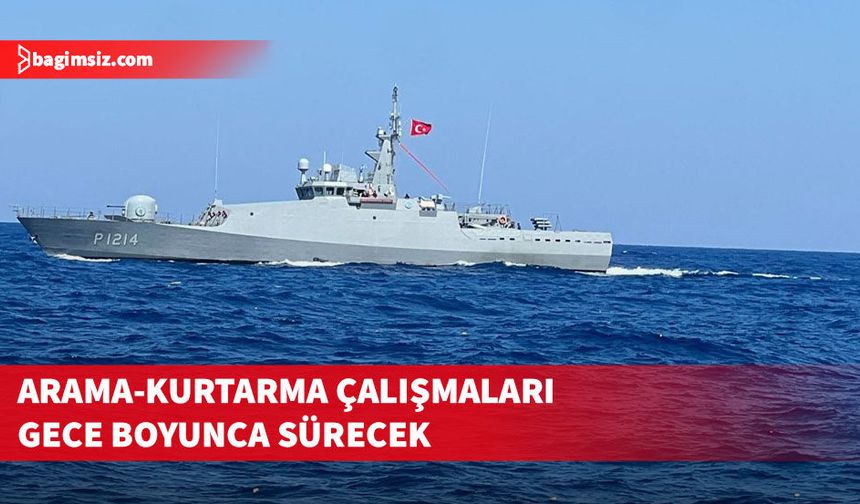 Arama-kurtarma çalışmaları gece de 13 gemi ve 2 helikopterle devam edecek