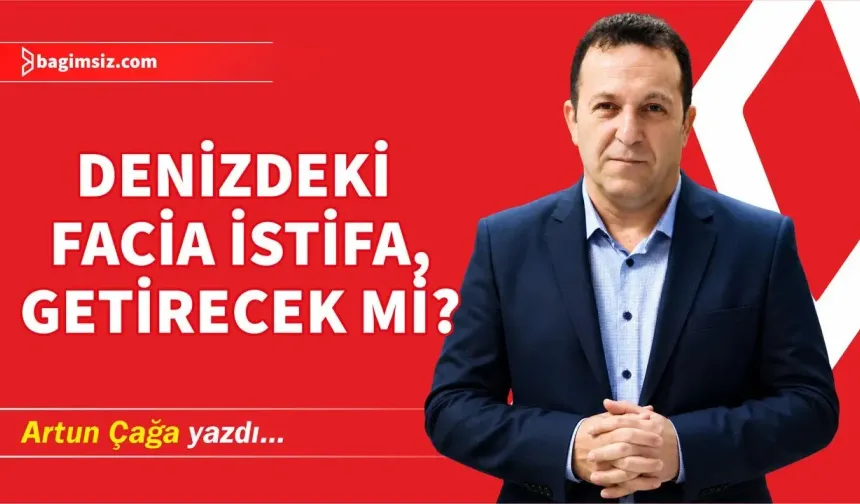 Denizdeki facia istifa getirecek mi?