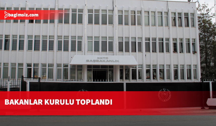 Bakanlar Kurulu toplandı
