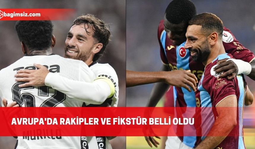 Beşiktaş ve Trabzonspor'un Avrupa'daki fikstürü belli oldu