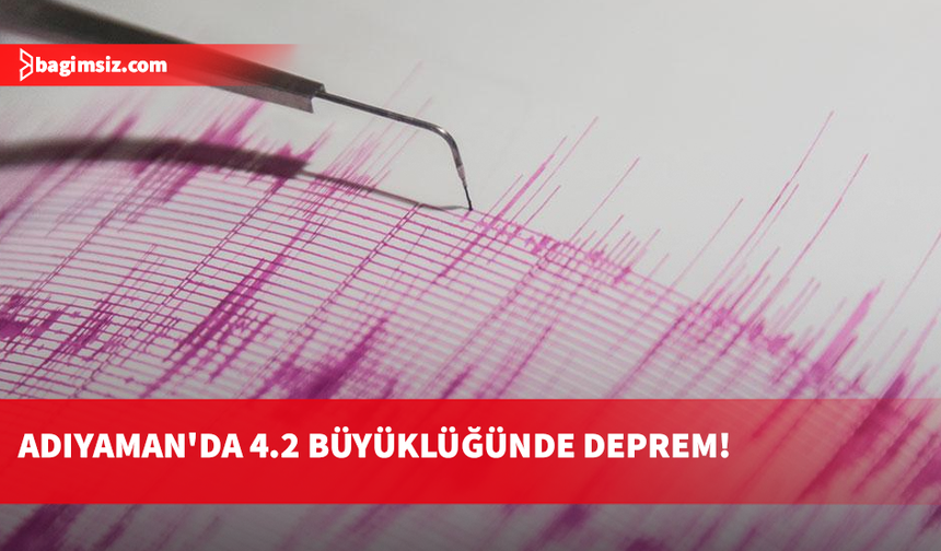 Adıyaman'da 4,2 büyüklüğünde deprem