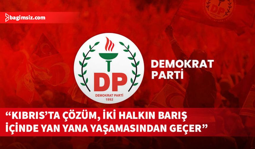 DP, Kıbrıs müzakere sürecine ilişkin açıklama yaptı