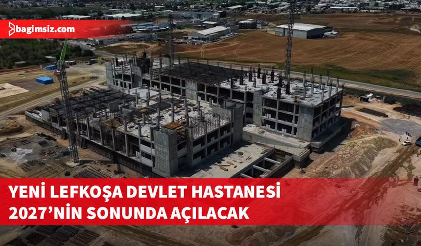 Lefkoşa Devlet Hastanesi çalışmaları hızla devam ediyor