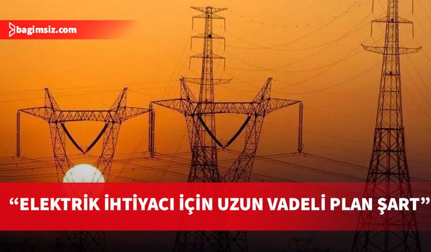 EMO’dan elektrik arzı için kapsamlı enerji planı talebi
