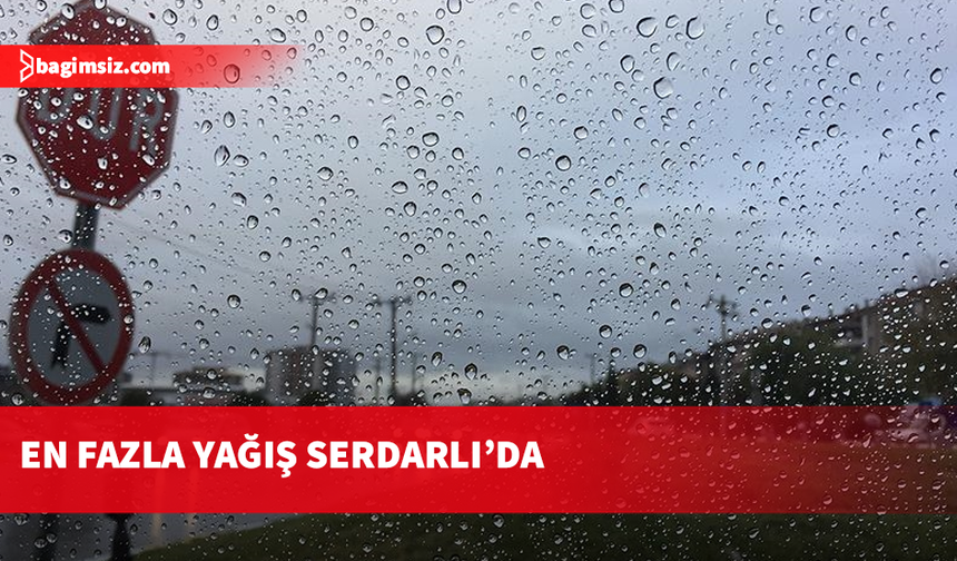 En fazla yağış Serdarlı'da