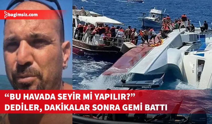 Alabora olan gemiye ilk müdahaleyi yapanlardan Fırat Gencer yaşananları anlattı