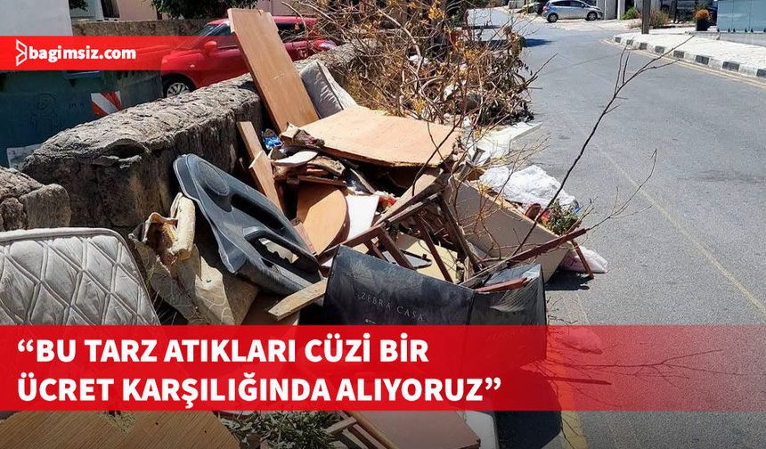 Şenkul: Moloz ve eski eşyaları sokağa bırakmanın cezası var