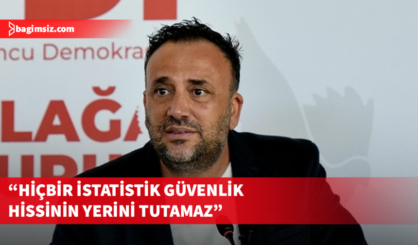 Çeler: Başbakan güvenlik algıyla değil, rakamla ölçülür demiş; yine yanlış
