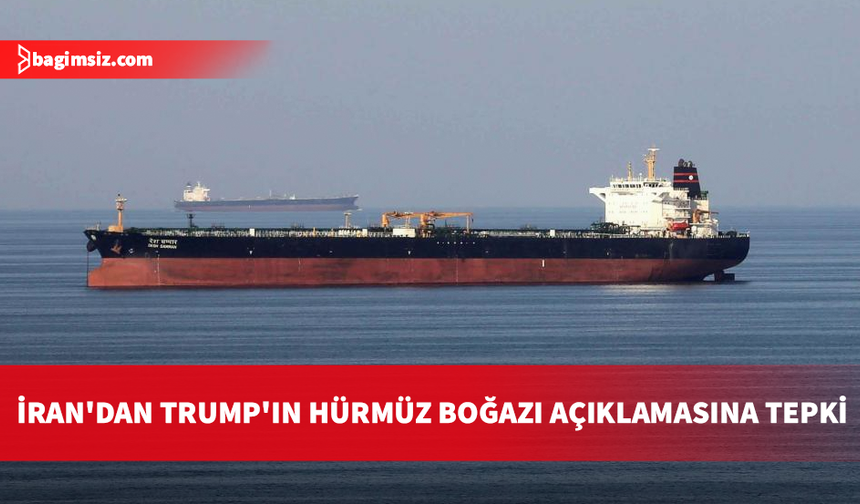 İran: İran Silahlı Kuvvetlerinin izni ve gözetimi olmadan hiçbir gemi Hürmüz Boğazı'ndan geçemez