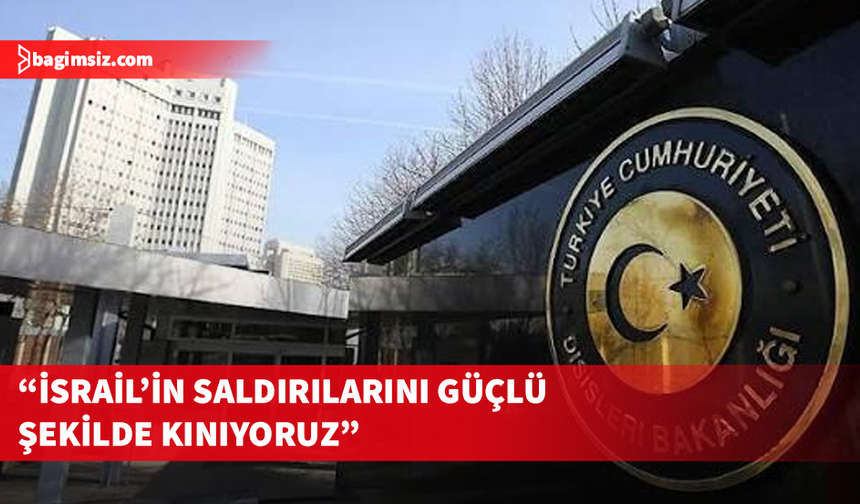 Türkiye Dışişleri’nden İsrail'in Suriye'deki askeri havaalanına saldırılarına tepki
