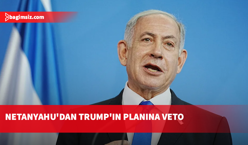 Netanyahu: Hamas silahsızlandırılana kadar Gazze'den çekilmeyeceğiz