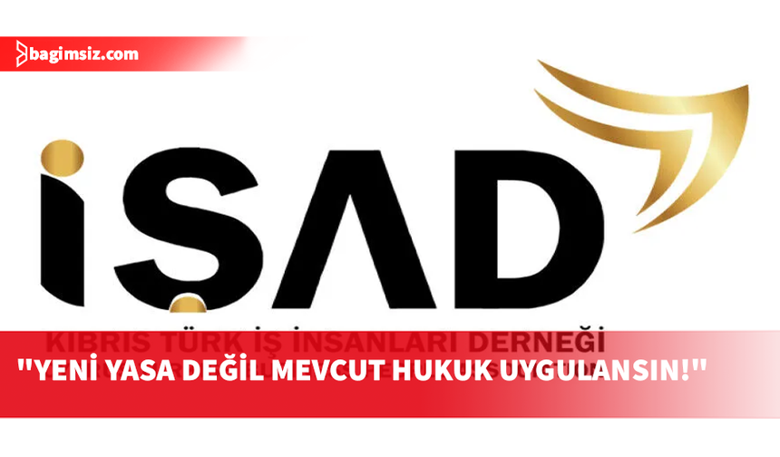 İŞAD’dan sınır kapıları için çağrı: Yeni yasa değil, mevcut hukuk uygulansın