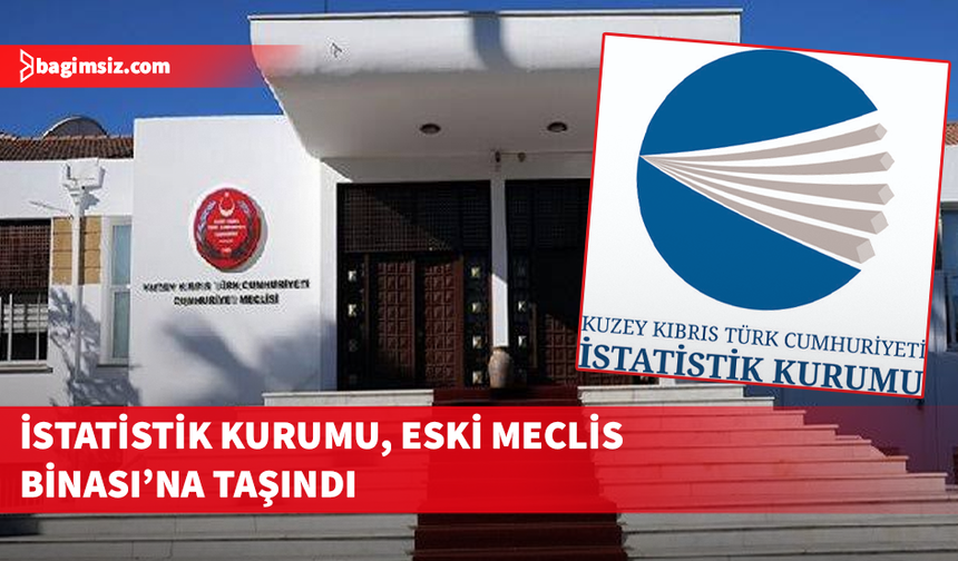 İstatistik Kurumu, Eski Meclis Binası’na taşındı