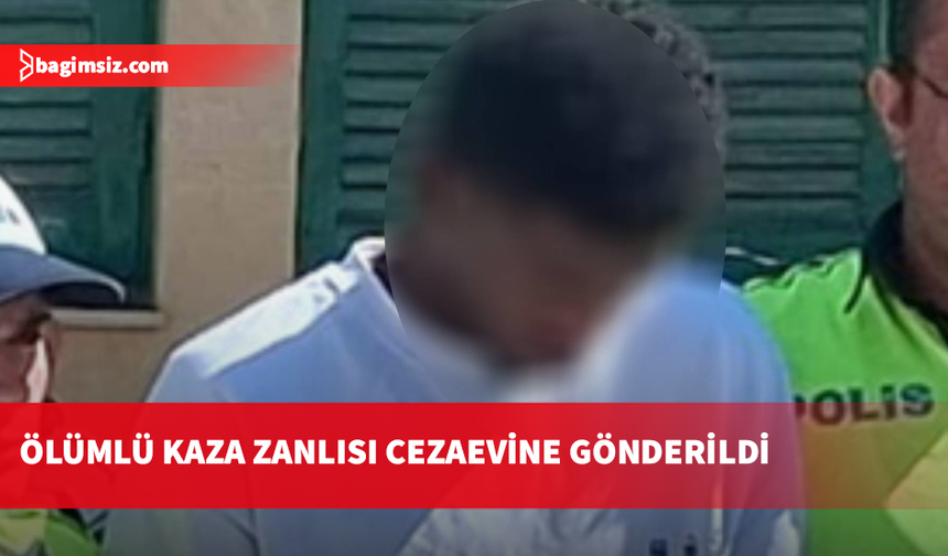Ölümlü kaza zanlısı hakkında tutukluluk kararı verildi