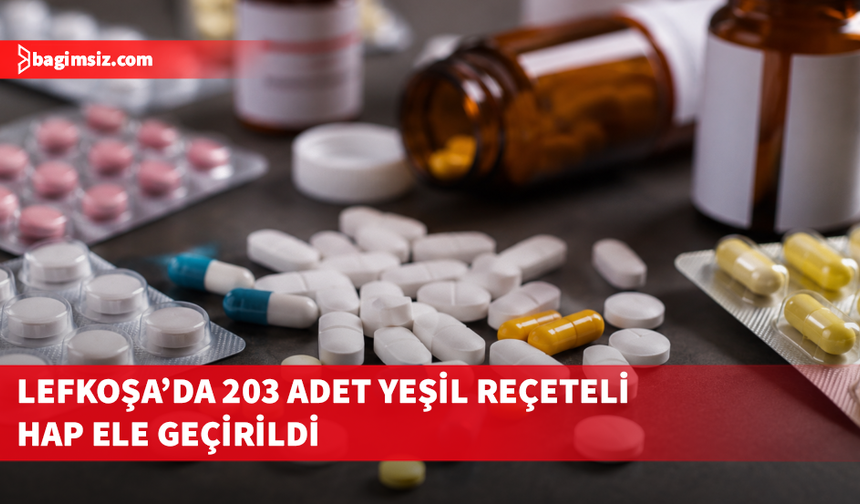 Lefkoşa’da yeşil reçeteli ilaç operasyonu