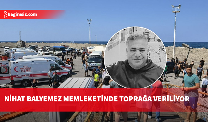Alabora olan gemide hayatını kaybeden Nihat Balyemez'in cenazesi memleketi Gaziantep'e götürüldü