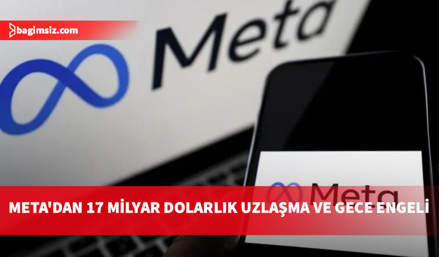 Meta, ABD'ye 17 milyar dolar ödemeyi kabul etti
