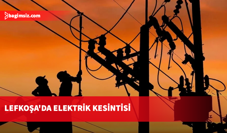 Lefkoşa’da bazı bölgeler Cuma günü üç saat elektriksiz kalacak
