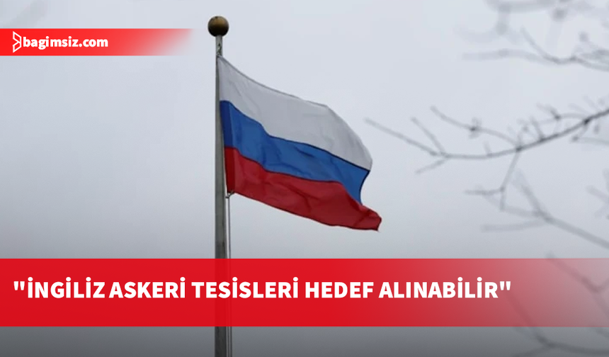 Rusya: Ukrayna'nın saldırılarına karşı İngiliz askeri tesisleri hedef alınabilir