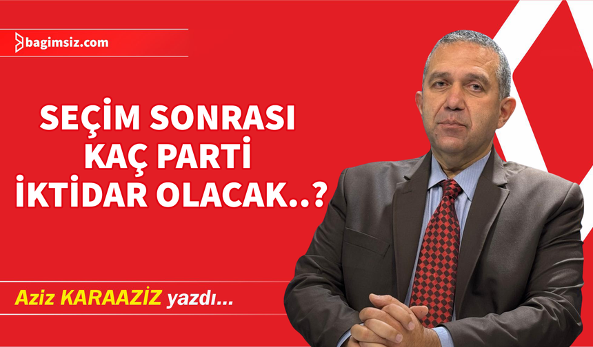 Seçim Sonrası Kaç Parti İktidar Olacak..?