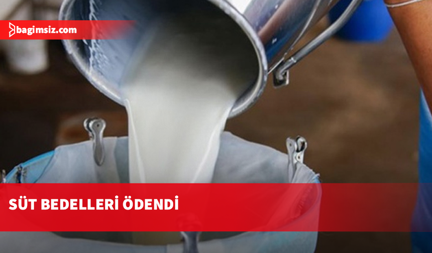 Süt bedelleri ödendi: Üreticilere 210 milyon 943 bin 127 TL ödeme yapıldı