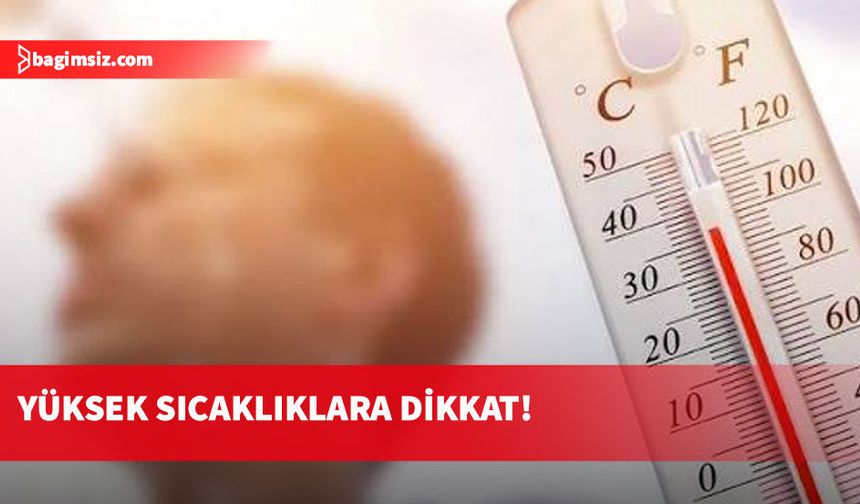 Sıcaklıkların 40 dereceyi aşması bekleniyor, sıcak havalar hastalık riskini de büyütüyor...