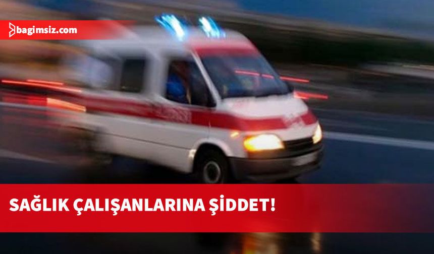 Ambulans görevlilerine küfür ve darp eden alkollü şahsa yasal işlem