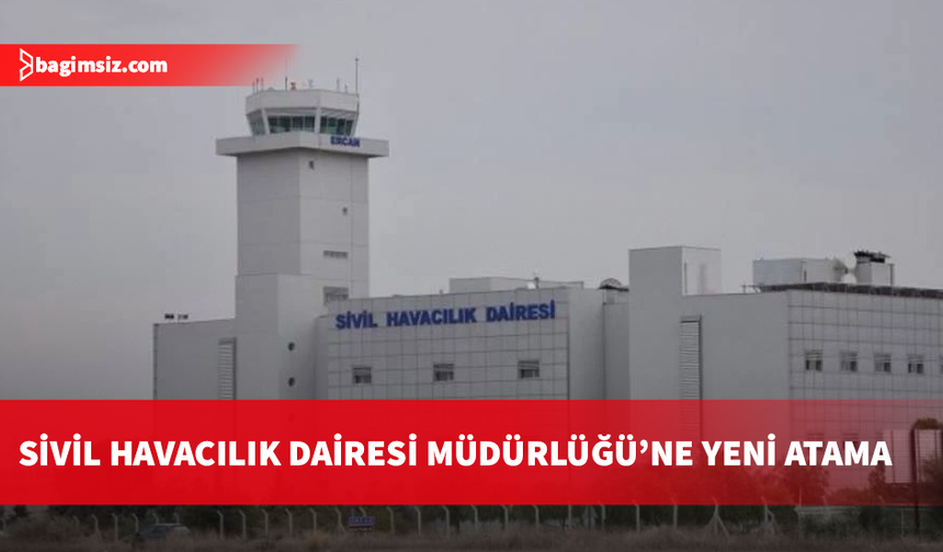 Sivil Havacılık Dairesi Müdürlüğü görevine Hayran Bolkan atandı