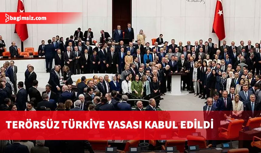 Terörsüz Türkiye Yasası' TBMM'de kabul edildi: 468 kabul