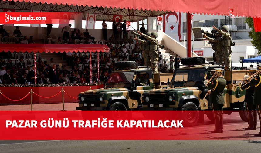 Tören provası nedeniyle Dr. Fazıl Küçük Bulvarı’nın bir bölümü pazar günü trafiğe kapatılacak