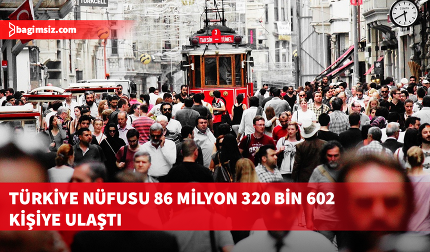 Türkiye'nin nüfusu 1 Temmuz itibarıyla 86 milyon 320 bini geçti