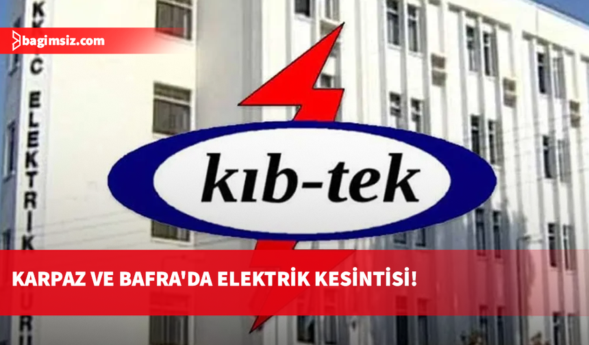 Dipkarpaz, Zafer Burnu ve Bafra’da yarın elektrik kesintisi yapılacak