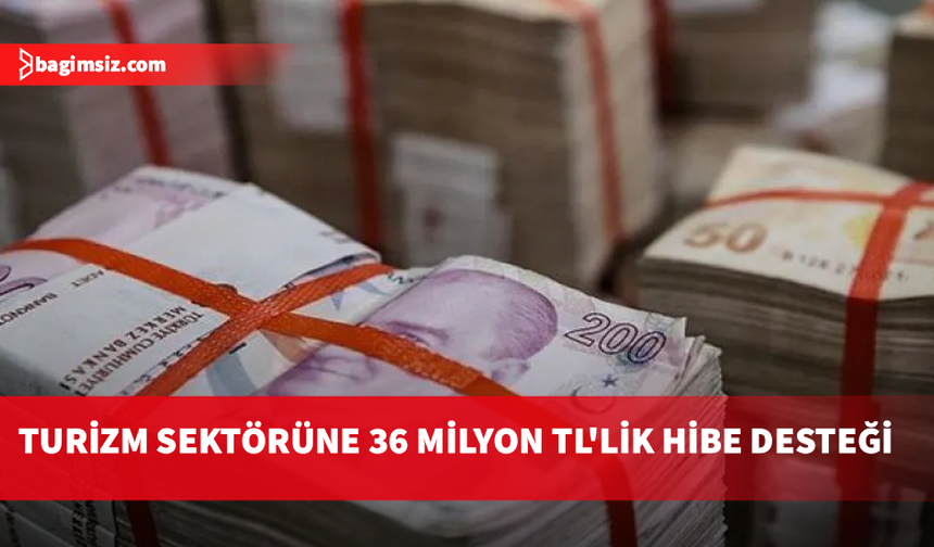 Turistik konaklama tesisleri için 36 milyon TL'lik hibe programı onaylandı
