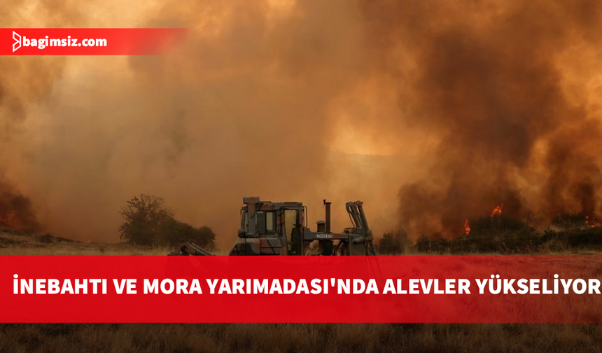 Yunanistan'ın İnebahtı ili ve Mora Yarımadası'nda yangın çıktı