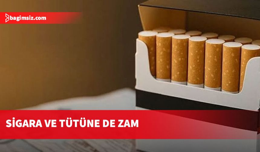 Sigara ve tütün ürünlerine yeni zam