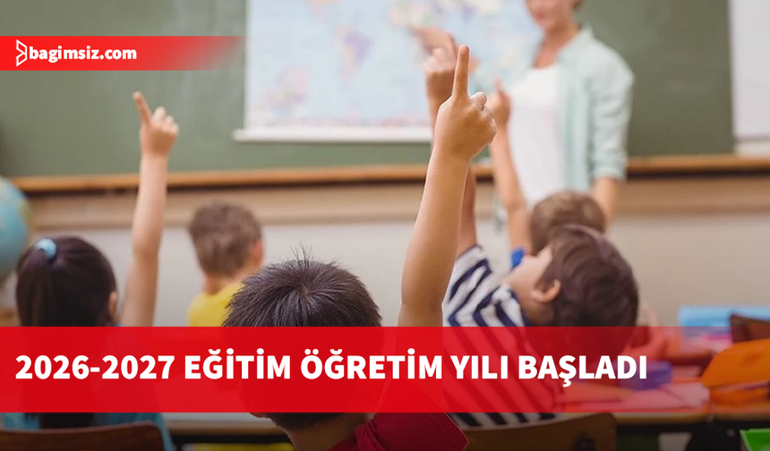 2026-2027 eğitim öğretim yılı başladı