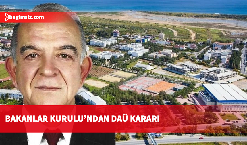 Bakanlar Kurulu, DAÜ VYK Başkanı Bora’nın görevden alınmasını Erhürman’a önerdi
