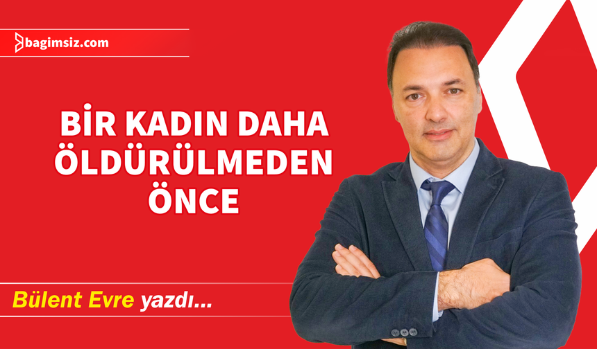 Bir Kadın Daha Öldürülmeden Önce