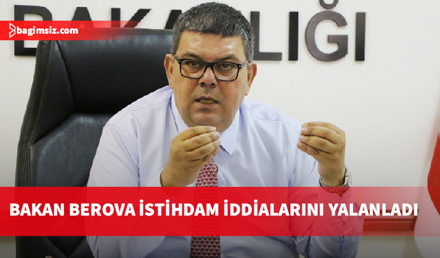 Bakan Berova istihdam iddialarını yalanladı