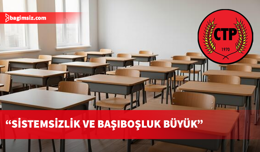 CTP’den eğitim sistemine sert eleştiri