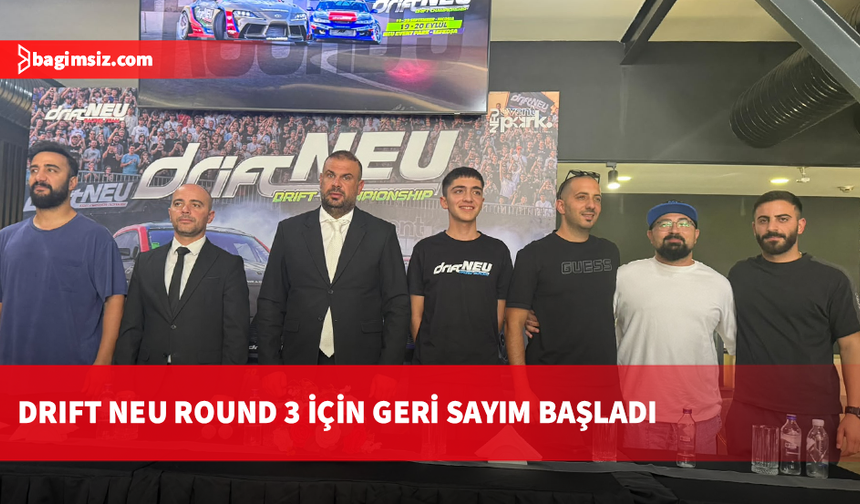 Drift NEU heyecanı başlıyor: Round 3 için hazırlıklar tamamlandı