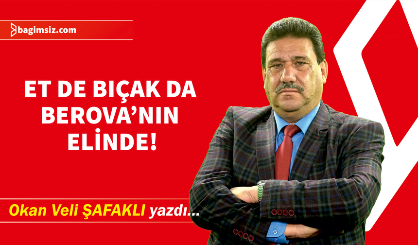 Et de bıçak da Berova’nın elinde!
