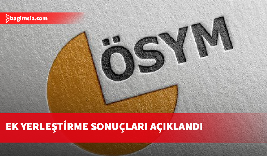 2026-YKS ek yerleştirme sonuçları açıklandı
