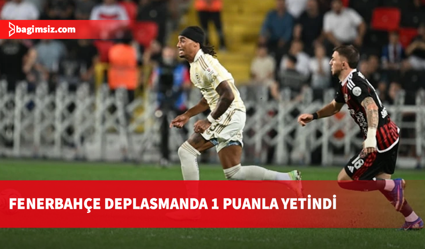 Fenerbahçe, Gaziantep FK ile berabere kaldı