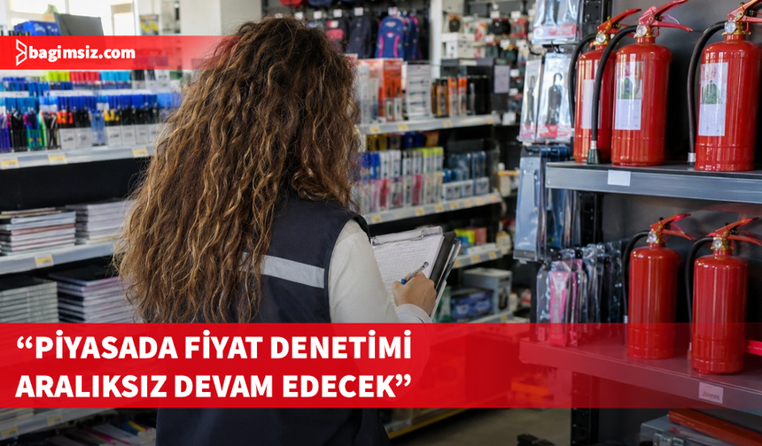 Ekonomi ve Enerji Bakanlığı ülke genelinde fiyat denetimi başlattı