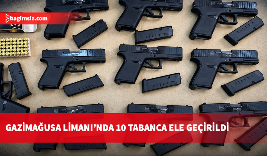 Gazimağusa Limanı’nda Çelik Hat Operasyonu: 10 tabanca ve 50 mermi ele geçirildi