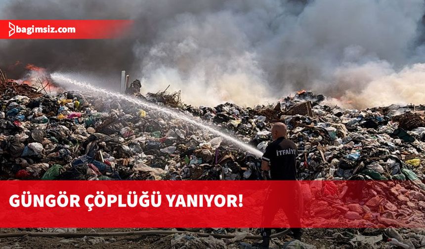 Güngör çöplüğü yine yanıyor...